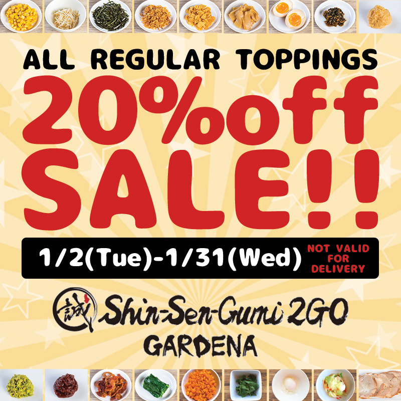 Shin-Sen-Gumi2GO Gardena, ALL REGULAR TOPPINGS 20%off SALE!! 1/2(Tue)-1/31(Wed) NOT VALID FOR DELIVERY. Photos of various toppings are placed on an orange background.