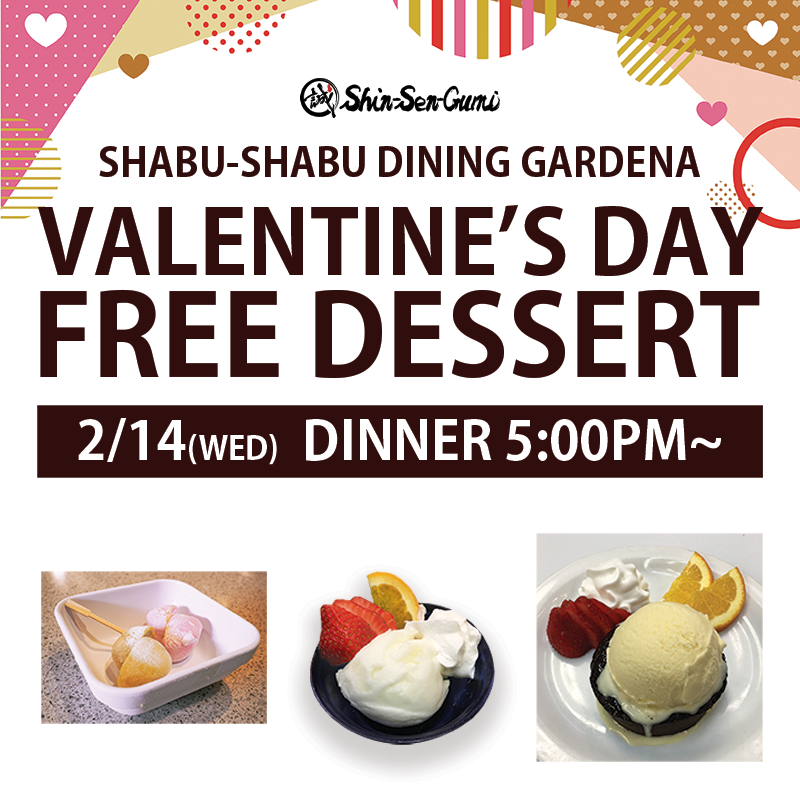 Shabu-ShabU Dining Gardena Valentine’s Day FREE DESSERT 2/14(WED) DInner 5:00pm~. Valentine's day image background, Mochi ice photo, Lycee solbet photo, Chocolate lava cake photo.