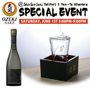 Shin-Sen-Gumi Yakitori & Men-Ya Alhambra OZEKI SAKE SPECIAL EVENT [SATURDAY, MAY 1ST, 5:00pm-9:00pm] Picture: Souke Ozakaya Heirloom SAKE Bottle, Masu, Sake poured in glass.