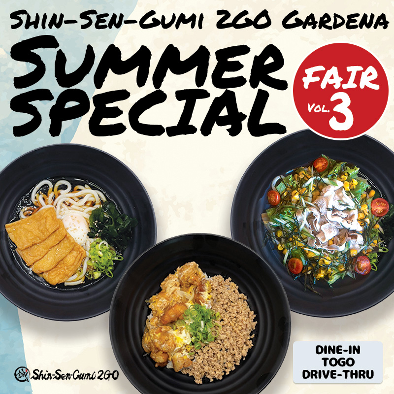 A background image that looks like a watercolor painting with the image of water on unbleached Japanese paper. At the top is "SHIN -SEN-GUMI 2GO SUMMER SPECIAL" in strong handwritten font, with Fair Vol.3 in white letters inside a red circle. Underneath there are 3 black bowls in the middle, with Cold Pork Shabu-Shabu Salad Udon on the right, Chicken Soboro + Karaage OyakoBowl on the middle and Cold Kitsune Udon on the left. At the bottom is the Shin-Sen-Gumi 2GO logo on the left bbottom, with DINE-IN TOGO DRIVE-THRU on the right bottom.