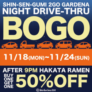 NIGHT DRIVE-THRU BOGO, 11/18(MON)~11/24(SUN) AFTER 9PM HAKATA RAMEN BUY ONE GET ONE 50％OFF. Night sky image background and orange car icons as decorations. Small white SSG2GO logo on the bottom.