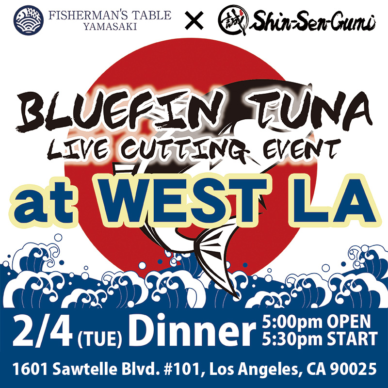 FISHERMAN'S TABLE YAMASAKI x Shin-Sen-Gumi BLUEFIN TUNA LIVE CUTTING EVENT at WEST LA, 2/4(TUE) Dinner 5:00pm OPEN / 5:30pm START. 1601 Sawtelle Blvd. #101, Los Angeles, CA 90025. Blue wave, red sun and Tuna illustration on the background.