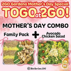 The background looks like a pink watercolor painting. At the top it says "2GO Gardena Mother's Day Special TOGO at 2GO!". Below that it says "MOTHER'S DAY COMBO Family Pack + Avocado Chicken Salad." Below that are the Family Pack and Avocado Chicken Salad framed with ribbons, and at the bottom right of the salad is a photo of SSG dressing. At the very bottom center is a small Shin-Sen-Gumi 2GO logo.
