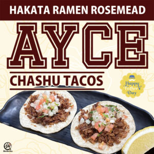 The background is a pale yellow line drawing of a rose, the words "HAKATA RAMEN ROSEMEAD AYCE CHASHU TACOS" are written in large letters, and below that is a photo of two CHASHU TACOS on a black plate, an icon that says "Happy Father's Day" in the center right, and a small SSG logo at the bottom left.
