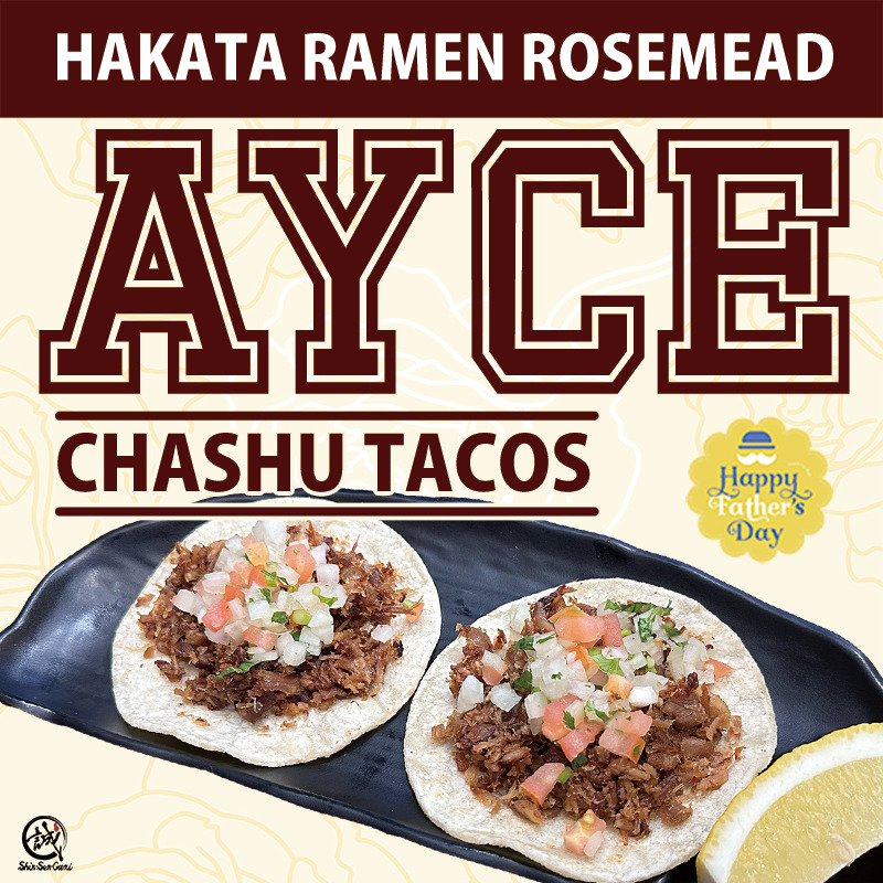 The background is a pale yellow line drawing of a rose, the words "HAKATA RAMEN ROSEMEAD AYCE CHASHU TACOS" are written in large letters, and below that is a photo of two CHASHU TACOS on a black plate, an icon that says "Happy Father's Day" in the center right, and a small SSG logo at the bottom left.