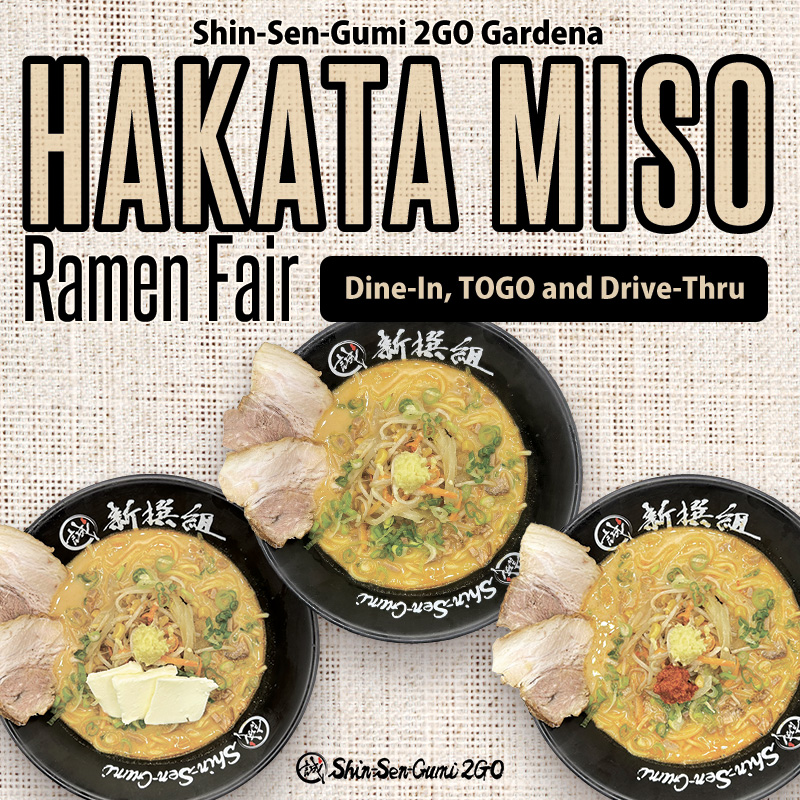 A background image that looks like a morning cloth. The top half says Shin-Sen-Gumi 2GO Gardena HAKATA MISO Ramen Fair [DINE-IN, TOGO and Drive-Thru], and below that are photos of Regular Miso Hakata Ramen (center), Butter Miso Hakata Ramen (bottom left), and Spicy Miso Hakata Ramen (bottom right). A small Shin-Sen-Gumi 2GO logo is at the bottom center.
