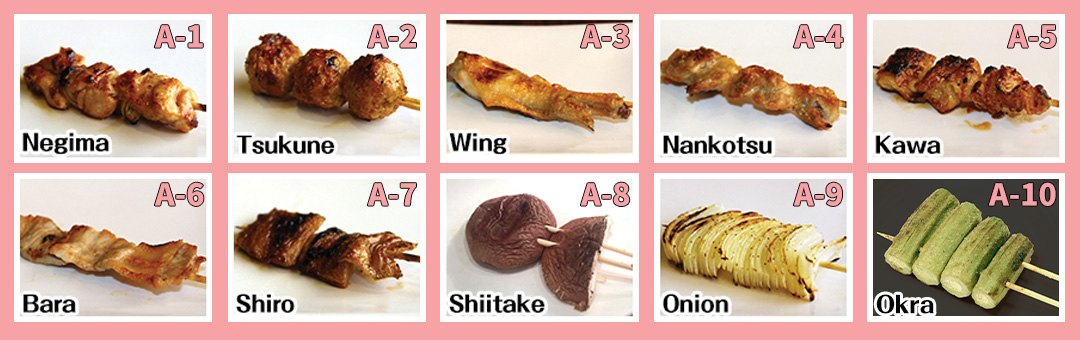 Skewers photo of Yakitori A : A1.Negima (Chicken Thigh), A2. Tsukune (chicken meatball), A3. Chicken Wing, A4. Nankotsu (chicken cartilage), A5.Kawa (Chicken skin), A6. Bara (Pork belly), A7. Shiro (Pork intestine), A8. Shiitake, A9. Onion, and A10. Shishito pepper