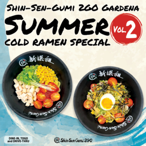 Shin-Sen-Gumi 2GO Gardena Summer Cold Ramen Special Vol.2 featuring two chilled ramen dishes: Cold Tomato Tonkotsu Ramen with diced chicken, cherry tomatoes, corn, and kaiware sprouts, and Cold Tonkotsu Ramen topped with soft-boiled egg, cherry tomatoes, corn, and shredded seaweed. Available for dine-in, to-go, and drive-thru.