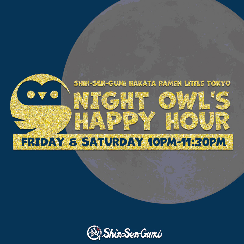 Gold glitter owl logo with text: “Night Owl’s Happy Hour – Friday & Saturday 10PM–11:30PM” over a full moon background. Promotion by Shin-Sen-Gumi Hakata Ramen Little Tokyo.