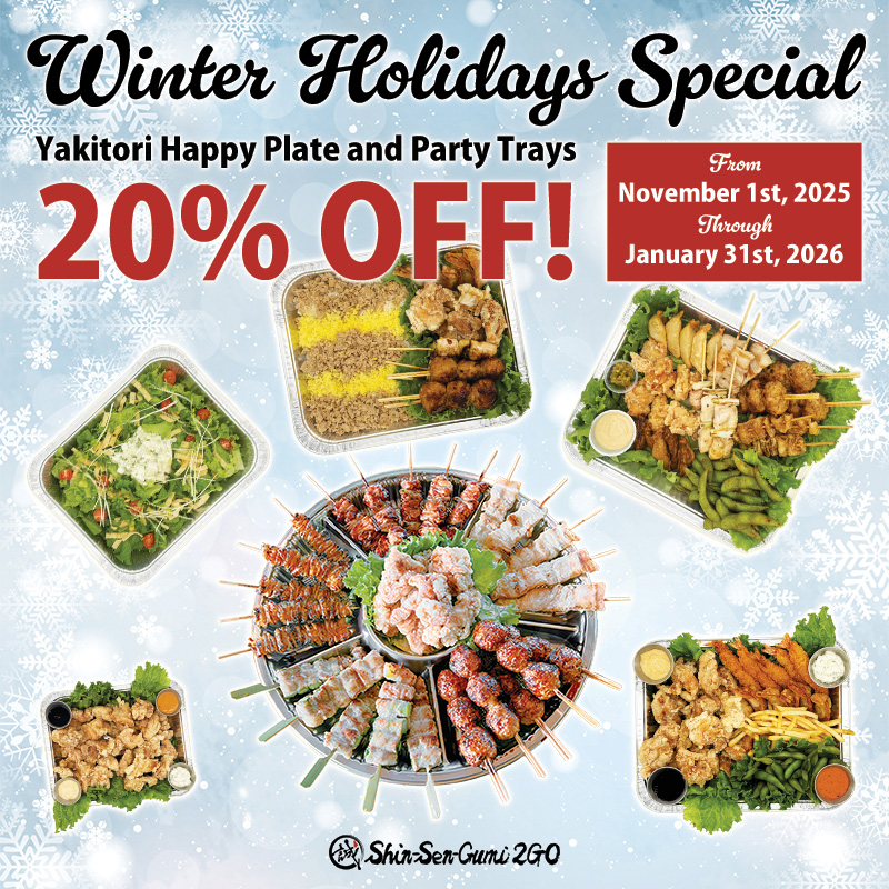 Winter Holidays Special at Shin-Sen-Gumi 2GO — 20% OFF Yakitori Happy Plate and Party Trays from November 1st, 2025 through January 31st, 2026. The image shows various trays of yakitori skewers, karaage, salads, and assorted Japanese dishes on a snowy blue background.