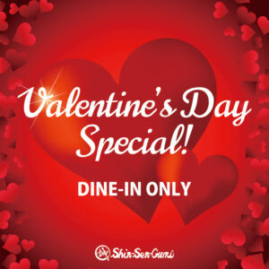Red heart background image. Shin-Sen-Gumi Valentine's Day Special! DINE-IN ONLY.