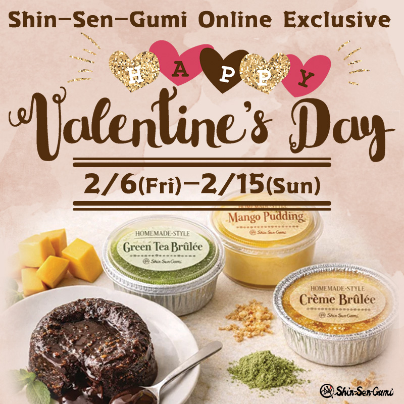 Valentine’s Day promotion flyer for Shin-Sen-Gumi Online Shop. Text reads “Shin-Sen-Gumi Online Exclusive – Happy Valentine’s Day – 2/6 (Fri) to 2/15 (Sun).” The image features assorted desserts including chocolate lava cake, green tea brûlée, crème brûlée, and mango pudding on a soft pink background with heart decorations.