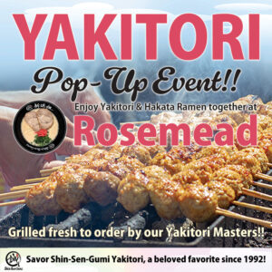 Promotional poster for Yakitori Pop-Up Event.” Large pink “YAKITORI” text over a blue sky background and grilled skewers. Text reads “Enjoy Yakitori & Hakata Ramen together at Rosemead.” , "Savor Shin-Sen-Gumi Yakitori, a beloved favorite since 1992!" and "Grilled fresh to order by our Yakitori Masters!!" Includes a small image of a bowl of Hakata ramen and Shin-Sen-Gumi logo.