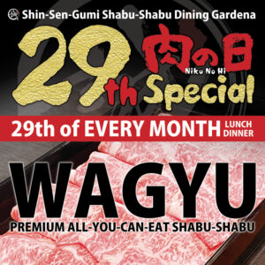 Promotional poster for Shin-Sen-Gumi Shabu-Shabu Dining Gardena announcing a monthly “29th Meat Day Special.” Premium Wagyu All-You-Can-Eat Shabu-Shabu is offered for $78 on the 29th of every month for lunch and dinner. Large image of marbled Wagyu beef slices with bold black and gold text on a red and black background.
