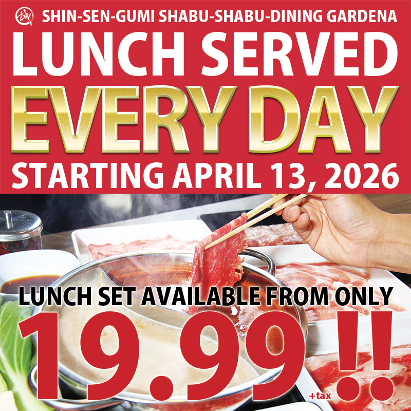 Shabu-Shabu Gardena announces expanded lunch hours starting April 13. Previously open for lunch only Friday through Sunday, the restaurant will now serve lunch every day. In addition to their all-you-can-eat dinner menu, new lunch set options will be available for a quicker dining experience.