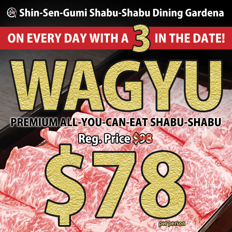 Promotional poster for Shin-Sen-Gumi Shabu-Shabu Dining Gardena featuring a “Wagyu Day” special. The poster announces “On Every Day with a 3 in the Date!” and offers Premium All-You-Can-Eat Shabu-Shabu for $78 per person, reduced from the regular price of $98. A large photo of marbled Wagyu beef fills the background, with bold gold and black text highlighting the special offer.