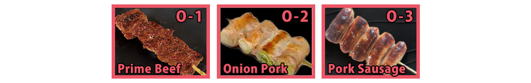 3 optional yakitori skewers: O-1 Prime Beef, O-2 Onion Pork, and )-3 Pork Sausage